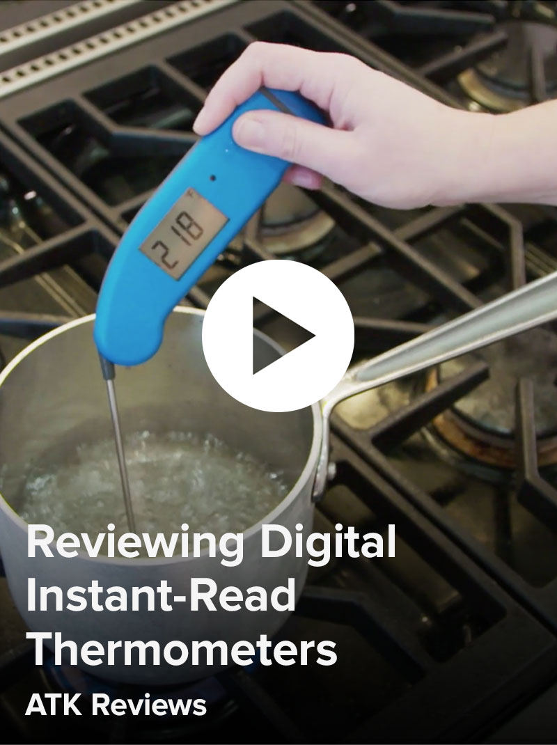 Reviewing Digital Instant-Read Thermometers, ATK Reviews